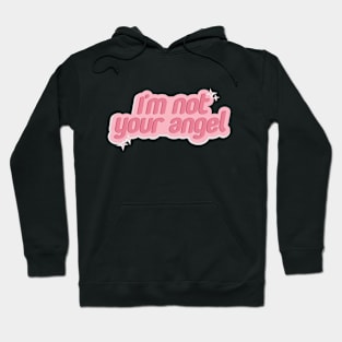 I'M NOT YOUR ANGEL Hoodie